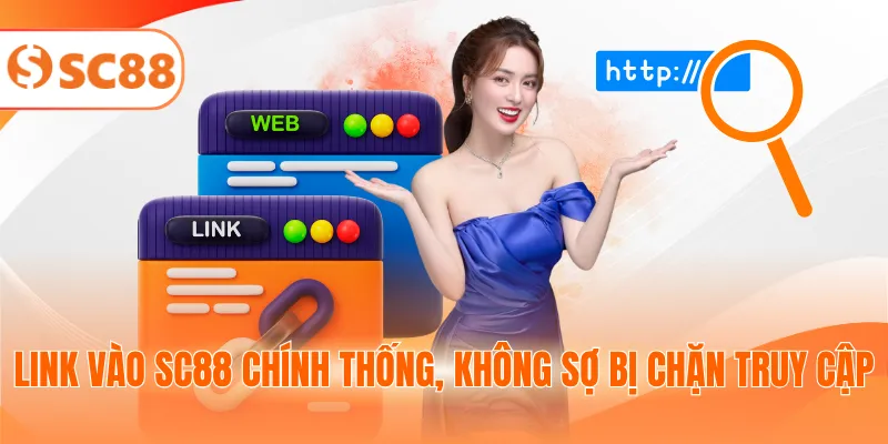 Link vào SC88 chính thống, không sợ bị chặn truy cập